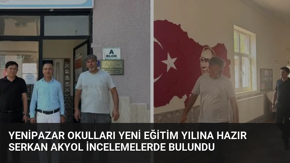 Yenipazar Okulları Yeni Eğitim Yılına Hazır Serkan Akyol İncelemelerde Bulundu