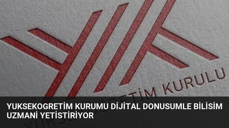 Yuksekogretim Kurumu Dijital Donusumle Bilisim Uzmani Yetistiriyor