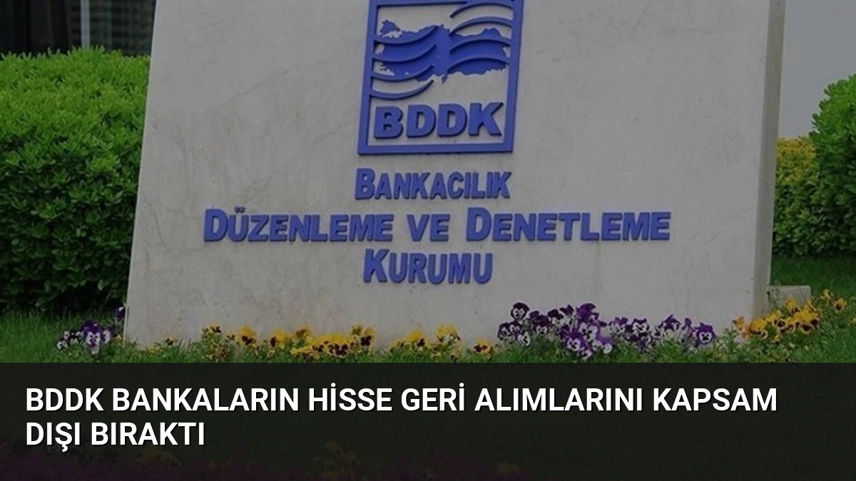 BDDK Bankaların Hisse Geri Alımlarını Kapsam Dışı Bıraktı