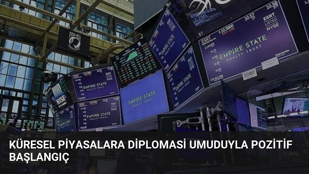 Küresel Piyasalara Diplomasi Umuduyla Pozitif Başlangıç