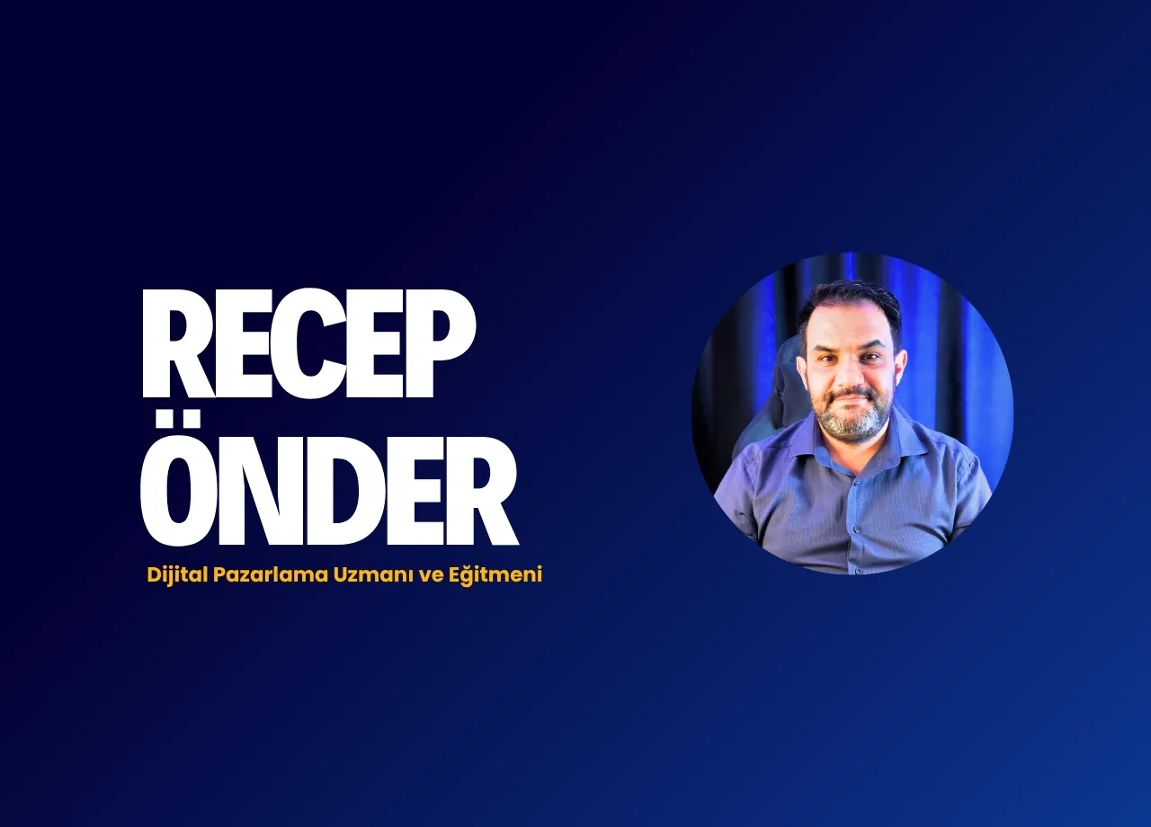 Recep Önder’den KOBİ’lere ve Girişimcilere Dijital Pazarlamada Pratik Yol Haritası