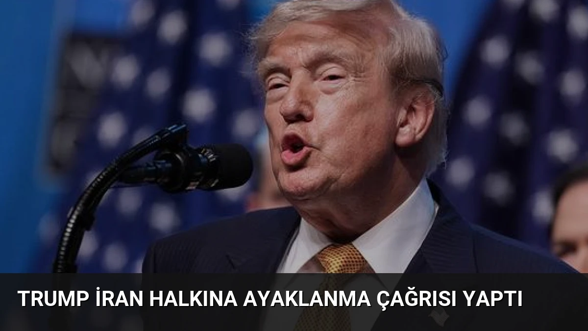 Trump İran Halkına Ayaklanma Çağrısı Yaptı