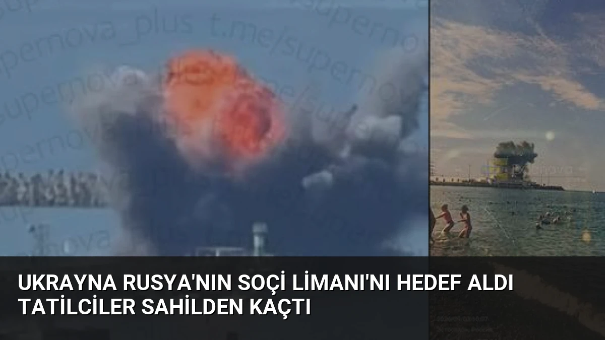 Ukrayna Rusya’nın Soçi Limanı’nı Hedef Aldı Tatilciler Sahilden Kaçtı