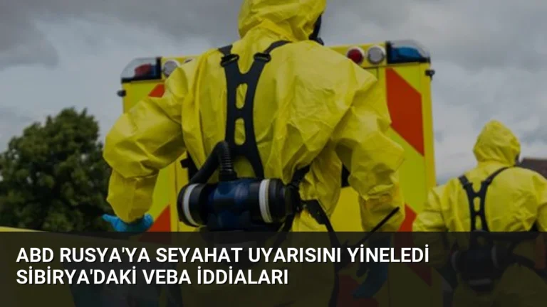 ABD Rusya’ya seyahat uyarısını yineledi Sibirya’daki veba iddiaları