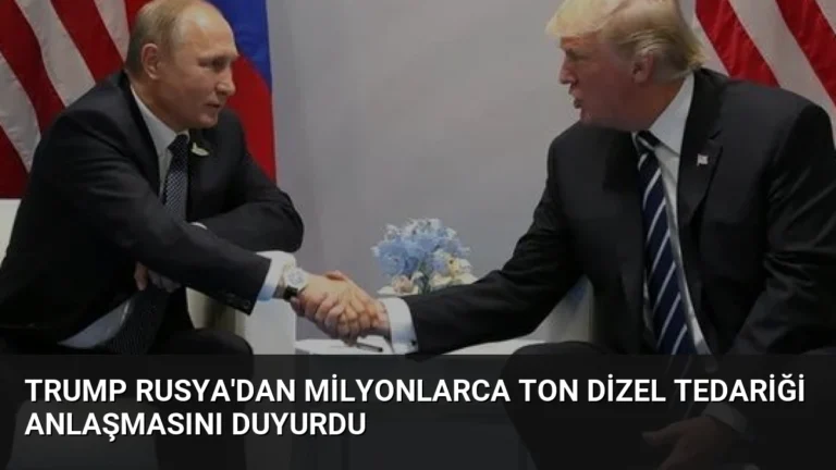 Trump Rusya’dan Milyonlarca Ton Dizel Tedariği Anlaşmasını Duyurdu